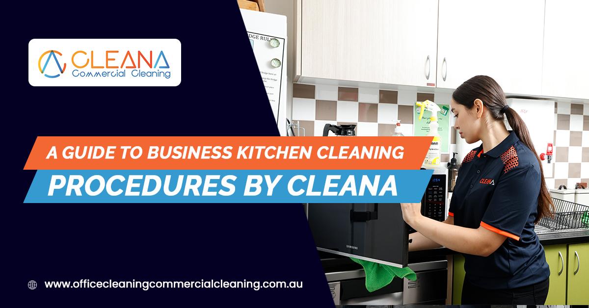 A Guide To Business Kitchen Cleaning Procedures By CLEANA