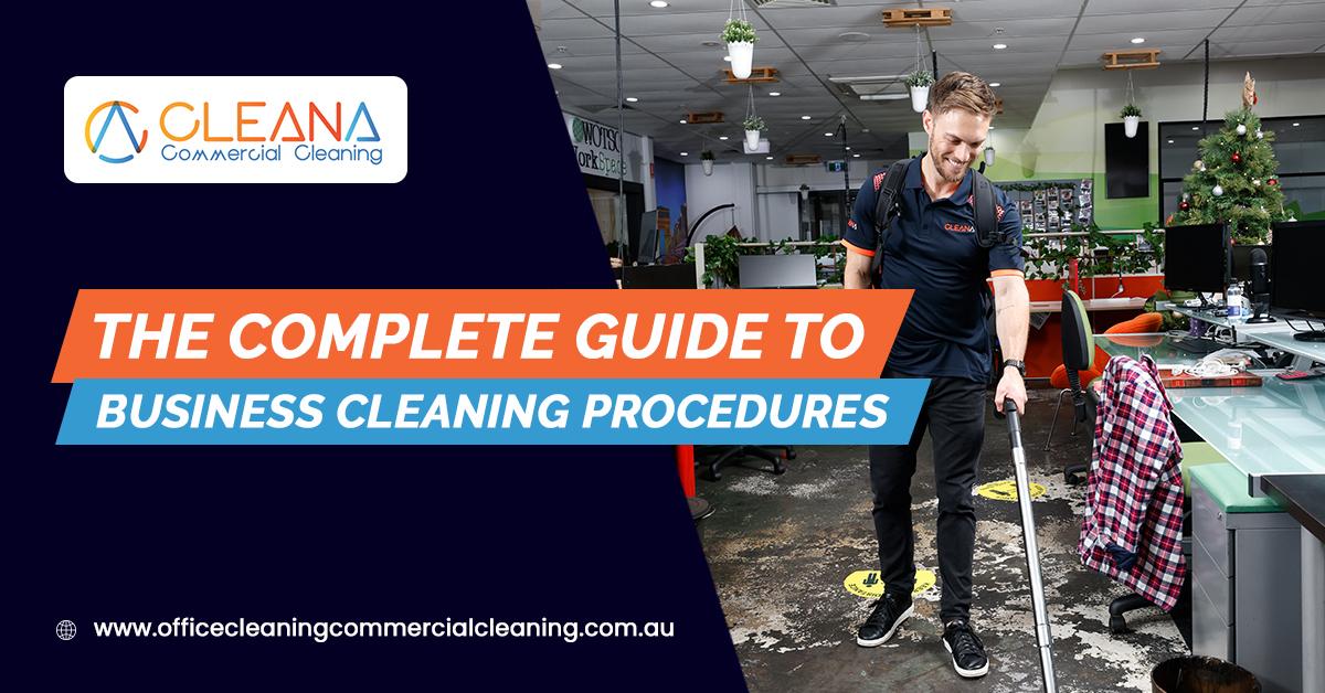 The Complete Guide to Business Cleaning Procedures