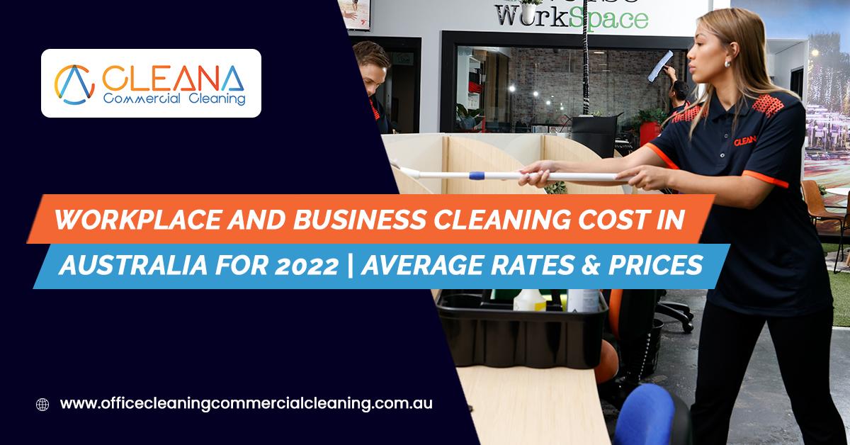 Workplace And Business Cleaning Cost In Australia For 2022 Average Rates Prices