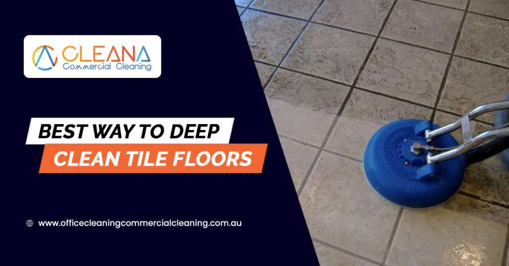 Best Way To Deep Clean Tile Floors