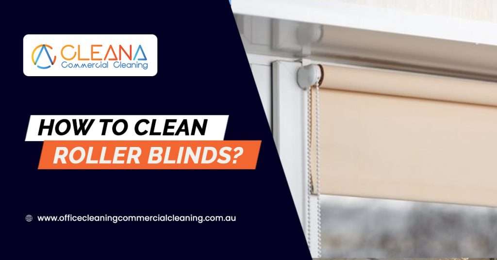 How To Clean Roller Blinds?