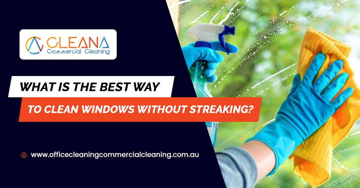 What Is The Best Way To Clean Windows Without Streaking?