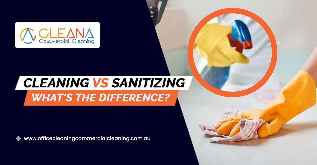 Cleaning Vs Sanitizing- What's The Difference?