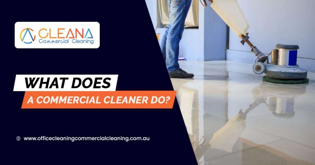 What Does A Commercial Cleaner Do?