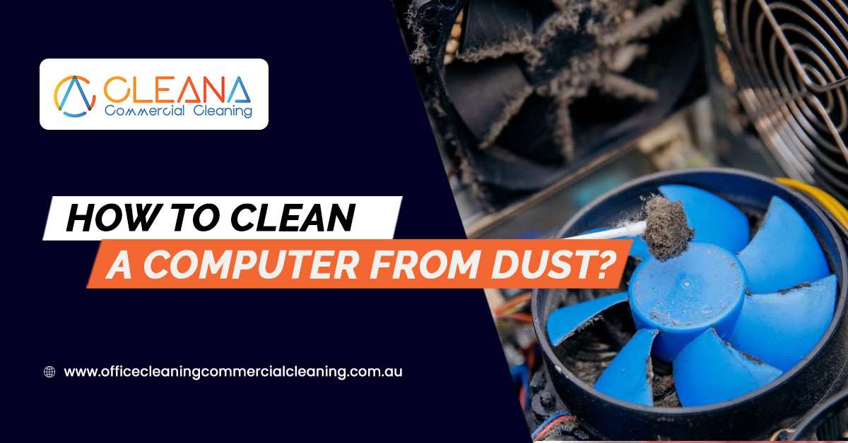 How To Clean A Computer From Dust?