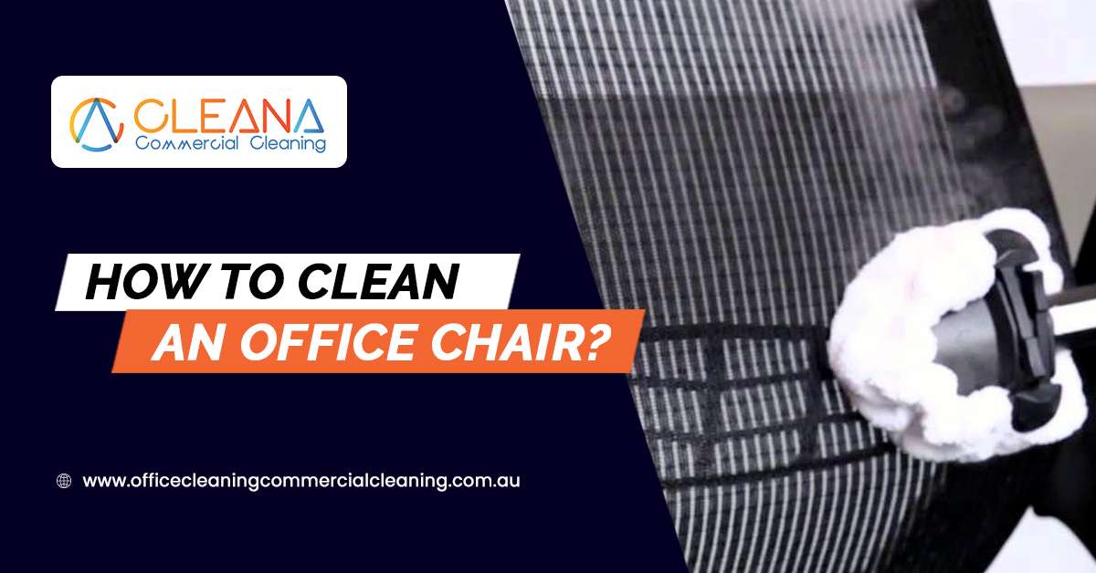 How To Clean An Office Chair?