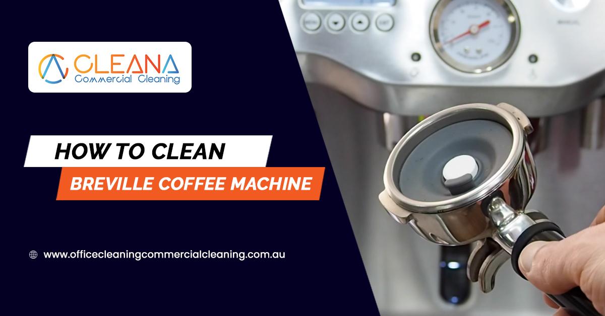 How To Clean Breville Coffee Machine