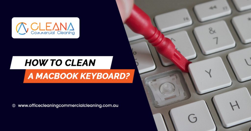 How To Clean A MacBook Keyboard?