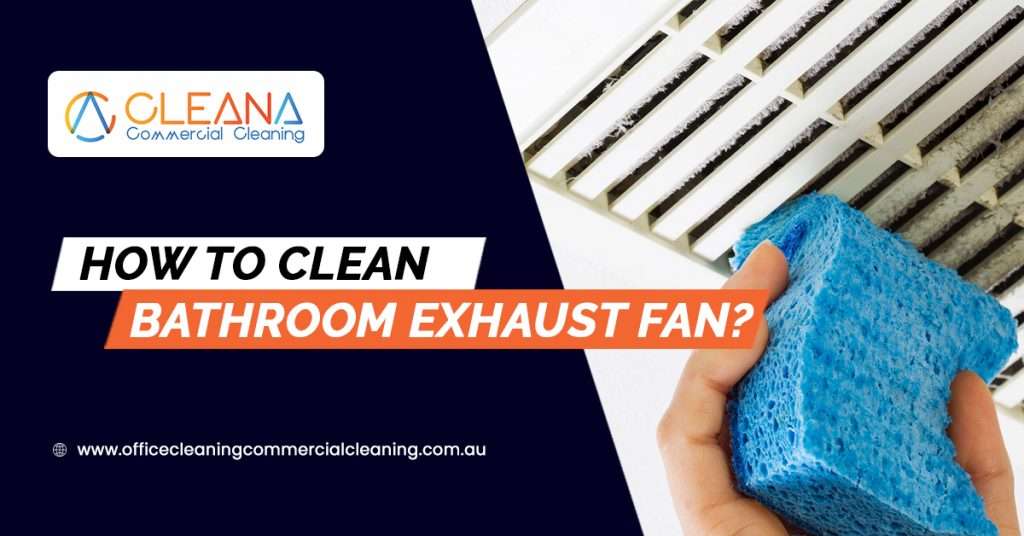 How To Clean Bathroom Exhaust Fan?
