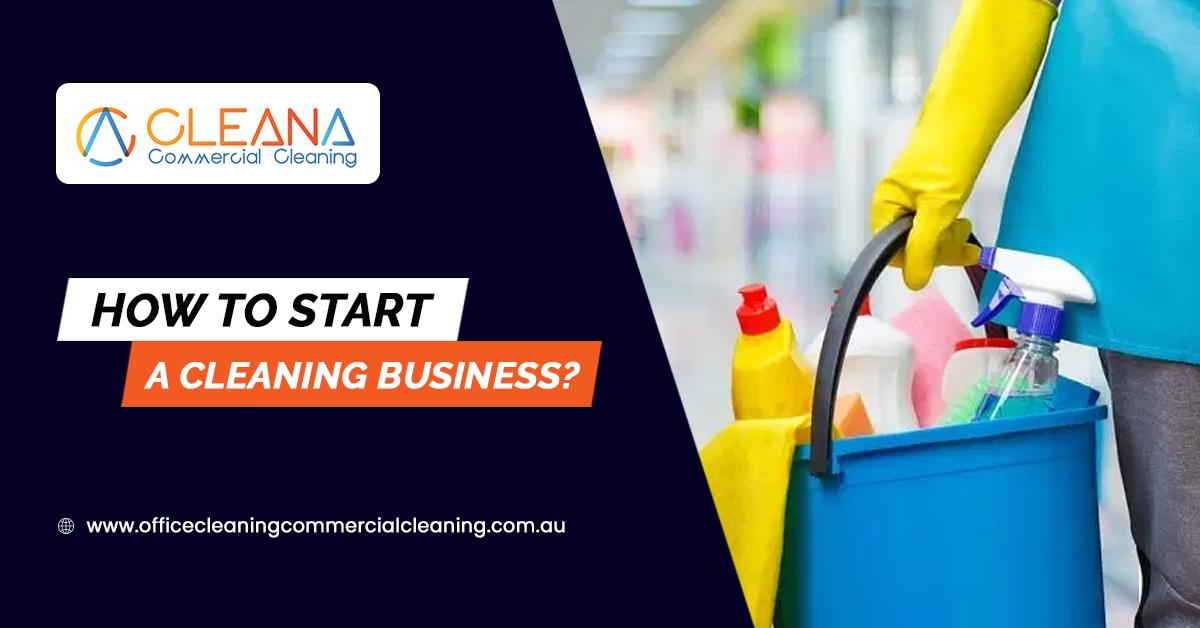 How To Start A Cleaning Business?