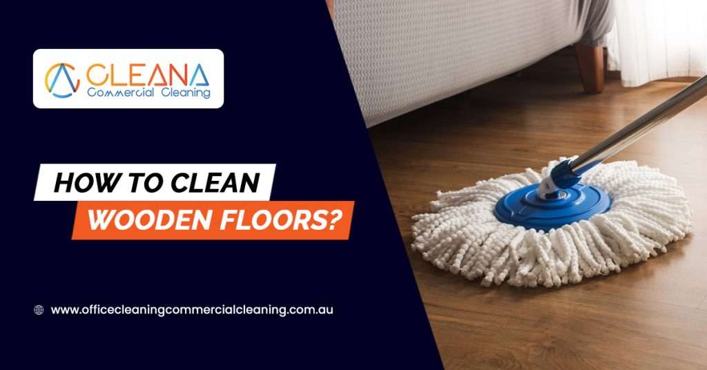 How To Clean Wooden Floors?