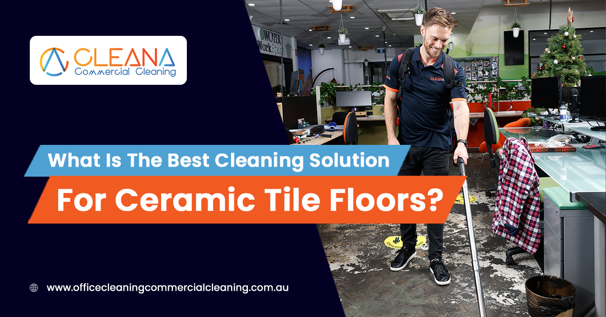 What Is The Best Cleaning Solution For Ceramic Tile Floors